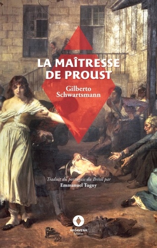 Gilberto Schwartsmann - La belle aventure  : La Maîtresse de Proust - -.