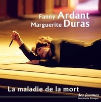 Marguerite Duras et Fanny Ardant - La maladie de la mort. 1 CD audio