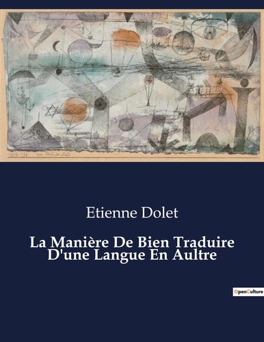 Les classiques de la littérature  La Manière De Bien Traduire D'une Langue En Aultre. .