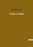 George Sand - Les classiques de la littérature  : La mare au diable.