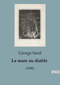 George Sand - La mare au diable - (1846).