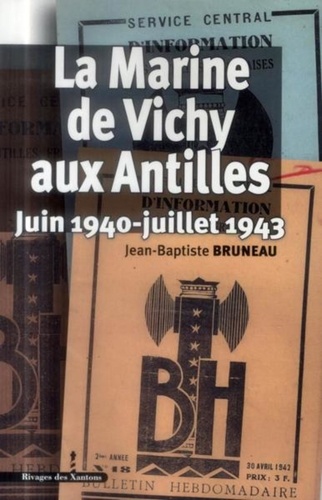 Jean-Baptiste Bruneau - La Marine de Vichy aux Antilles - Juin 1940-juillet 1943.
