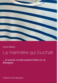Laure Cassus - La marinière qui louchait - ... et autres contes personnifiés sur la Bretagne.