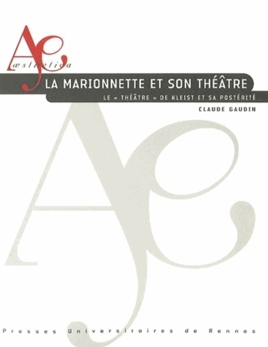 Claude Gaudin - La marionnette et son théâtre - Le "Théâtre" de Kleist et sa postérité.