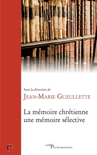 Jean-Marie Gueullette - La mémoire chrétienne, une mémoire sélective.