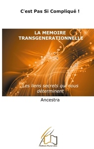  Ancestra - La mémoire transgénérationnelle - Les liens secrets qui nous déterminent.