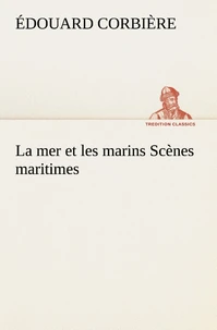 La mer et les marins Scènes maritimes