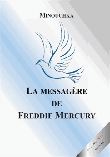 Mya Minouchka - La messagère de Freddie Mercury.