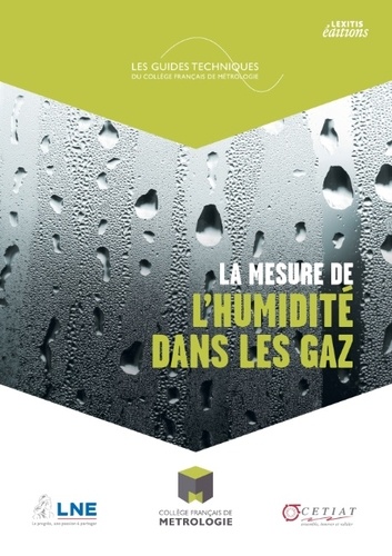  Collège français de métrologie - La mesure de l'humidité dans les gaz - Solutions pour mesurer l'humidité dans un gaz, description des différents types d'hygromètres disponibles et notions de base sur lair humide.