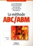 Laurent Ravignon et Pierre-Laurent Bescos - La méthode ABC/ABM - Rentabilité mode d'emploi.