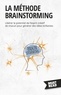 Peter Lanore - La méthode brainstorming - Libérer le potentiel de l'esprit créatif de chacun pour générer des idées brillantes.