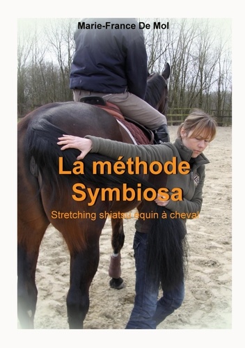 La Méthode Symbiosa. Stretching Shiatsu Equin à Cheval
