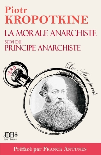 Piotr Kropotkine - La morale anarchiste suivi du Principe anarchiste.