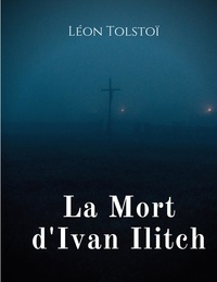 Léon Tolstoï - La Mort d'Ivan Ilitch - La Mort d'un juge.