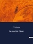  Voltaire - Les classiques de la littérature  : La mort de César - ..