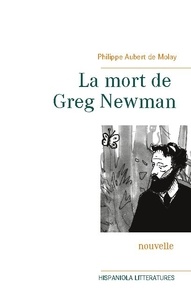 Philippe Aubert de Molay - La mort de Greg Newman.