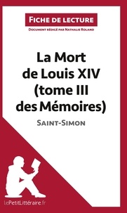 Nathalie Roland - La mort de Louis XIV (tome III des mémoires) de Saint-Simon - Fiche de lecture.