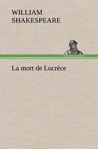 William Shakespeare - La mort de Lucrèce - La mort de lucrece.