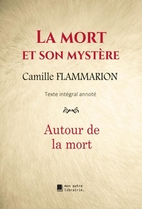 Camille Flammarion - La mort et son mystère - Autour de la mort.