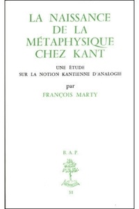 François Marty - La Naissance de la métaphysique chez Kant - Une étude sur la notion kantienne d'analogie.