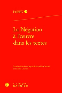  Classiques Garnier - La négation à l'oeuvre dans les textes.
