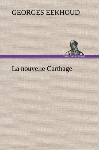 Georges Eekhoud - La nouvelle Carthage - La nouvelle carthage.