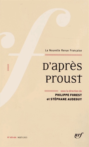 Philippe Forest et Stéphane Audeguy - La Nouvelle Revue Française N° 603-604, Mars 201 : D'après Proust.