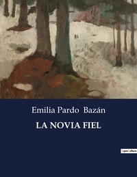 Emilia Pardo Bazán - Littérature d'Espagne du Siècle d'or à aujourd'hui  : La novia fiel - ..