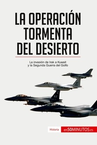  50Minutos - Historia  : La Operación Tormenta del Desierto - La invasión de Irak a Kuwait y la Segunda Guerra del Golfo.