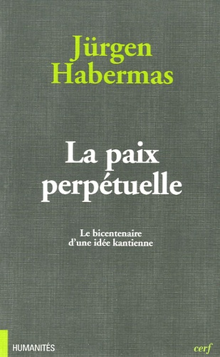Jürgen Habermas - La paix perpétuelle - Le bicentenaire d'une idée kantienne.