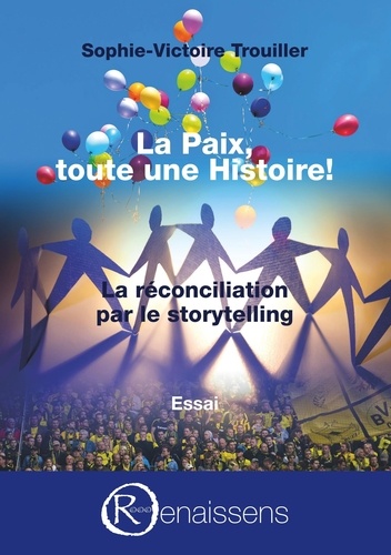 La Paix, toute une histoire !. La réconciliation par le storytelling