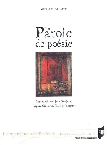 La parole de poésie. Lorand Gaspar, Jean Grosjean, Eugène Guillevic, Philippe Jaccottet