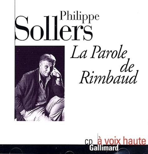 Philippe Sollers - La parole de Rimbaud.