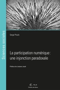 Serge Proulx - La participation numérique : une injonction paradoxale.
