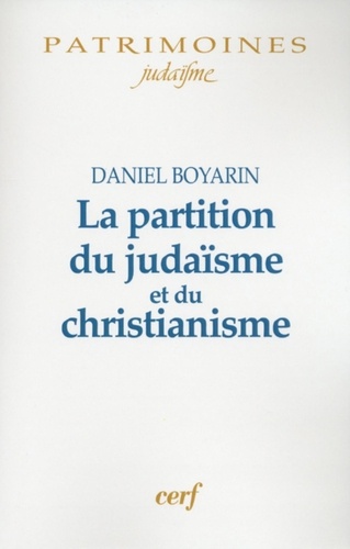 Daniel Boyarin - La partition du judaïsme et du christianisme.