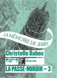 Christelle Dabos - La Passe-miroir Tome 3 : La mémoire de Babel. 2 CD audio MP3