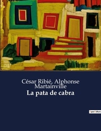 Alphonse Martainville et Cesar Ribie - Littérature d'Espagne du Siècle d'or à aujourd'hui  : La pata de cabra - ..