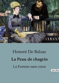 Honoré de Balzac - Philosophie  : La Peau de chagrin - La Femme sans coeur.