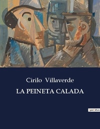Cirilo Villaverde - Littérature d'Espagne du Siècle d'or à aujourd'hui  : La peineta calada - ..