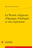 Marie-Madeleine Fragonard - La pensée religieuse d'Agrippa d'Aubigné et son expression.