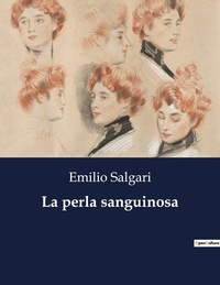 Emilio Salgari - Classici della Letteratura Italiana  : La perla sanguinosa - 4198.