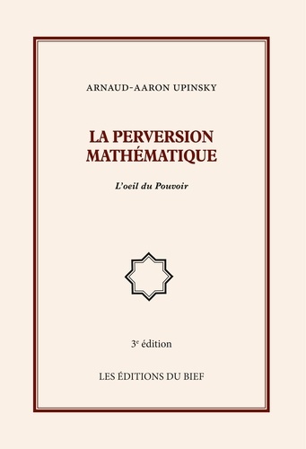 Arnaud-Aaron Upinsky - La perversion mathématique - L'oeil du Pouvoir.
