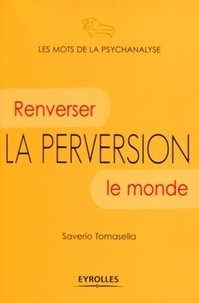 Saverio Tomasella - La perversion - Renverser le monde.