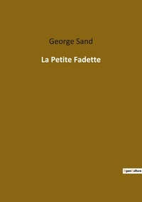 George Sand - Les classiques de la littérature  : La petite fadette.