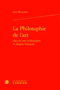 La Philosophie de l'art chez les néo-scolastiques de langue française