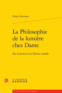 La Philosophie de la lumière chez Dante - Du Convivio  à la  Divine comédie