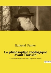 Edmond Perrier - La philosophie zoologique avant Darwin.