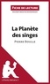 Pierre Boulle - La planète des singes - Résumé complet et analyse détaillée de l'oeuvre.