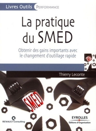 Thierry Leconte - La pratique du SMED - Obtenir des gains importants avec le changement d'outillage rapide.