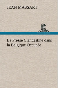 La Presse Clandestine dans la Belgique Occupée